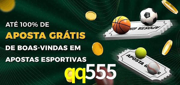 qq555 Ate 100% de Aposta Gratis